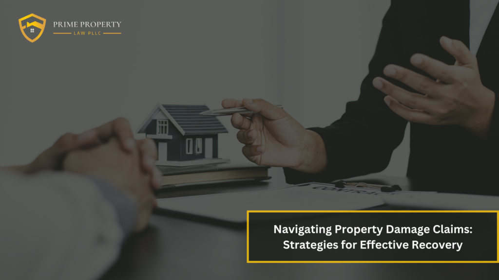 Navigating Property Damage Claims: Strategies for Effective Recovery